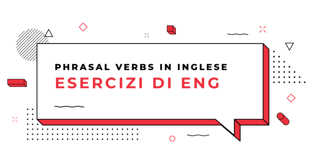 Esercizi-Phrasal-Verbs-in-Inglese